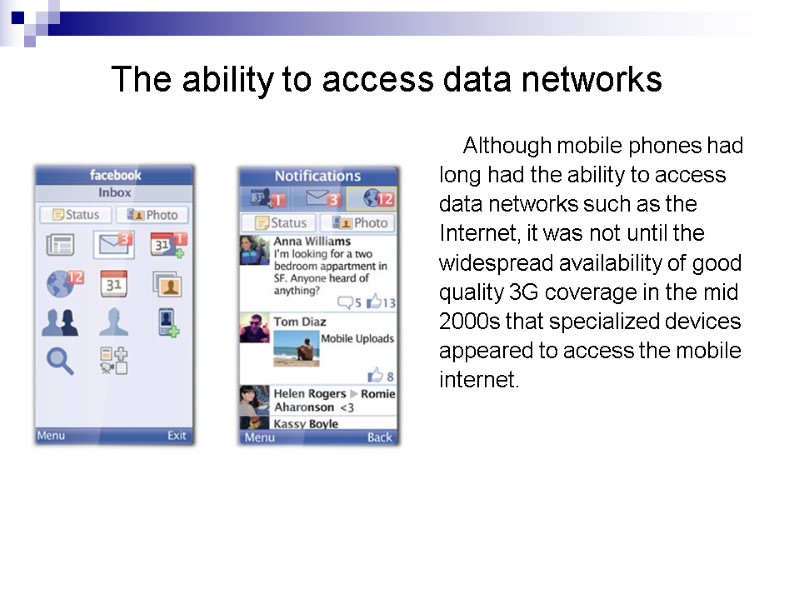 The ability to access data networks     Although mobile phones had